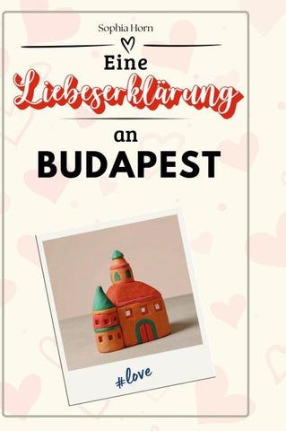 Eine Liebeserklärung an Budapest