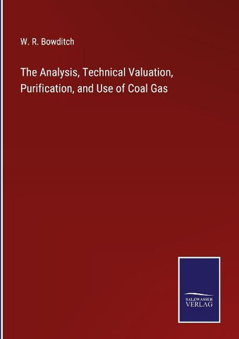 The Analysis, Technical Valuation, Purification, and Use of Coal Gas