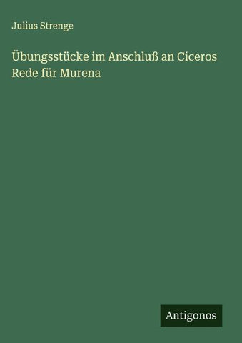 Übungsstücke im Anschluß an Ciceros Rede für Murena