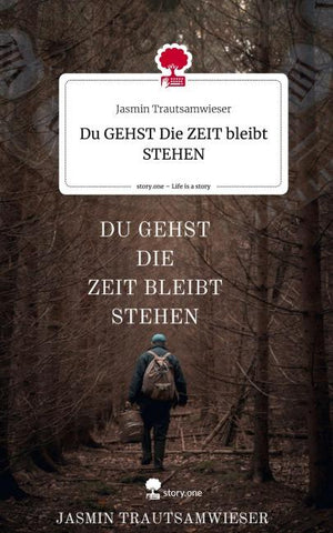 Du GEHST                                       Die ZEIT bleibt STEHEN. Life is a Story - story.one