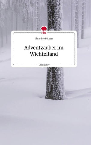 Adventzauber im Wichtelland. Life is a Story - story.one
