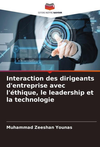 Interaction des dirigeants d'entreprise avec l'éthique, le leadership et la technologie