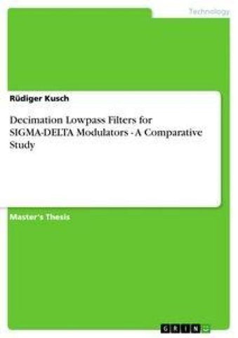 Decimation Lowpass Filters for SIGMA-DELTA Modulators  - A Comparative Study