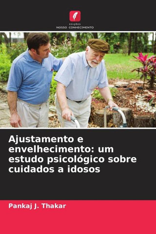 Ajustamento e envelhecimento: um estudo psicológico sobre cuidados a idosos