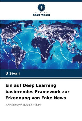 Ein auf Deep Learning basierendes Framework zur Erkennung von Fake News