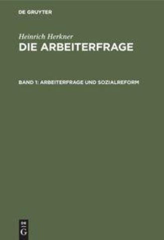 Heinrich Herkner: Die Arbeiterfrage / Arbeiterfrage und Sozialreform