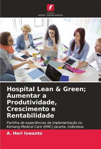 Hospital Lean & Green; Aumentar a Produtividade, Crescimento e Rentabilidade