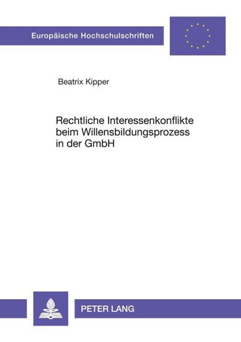 Rechtliche Interessenkonflikte beim Willensbildungsprozess in der GmbH