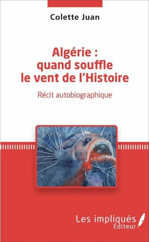 Algérie : quand souffle le vent de l'Histoire