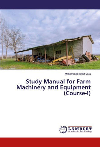 Study Manual for Farm Machinery and Equipment (Course-I)