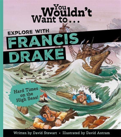 You Wouldn't Want to Explore With Sir Francis Drake