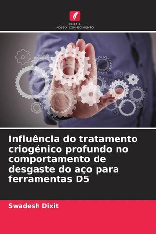 Influência do tratamento criogénico profundo no comportamento de desgaste do aço para ferramentas D5