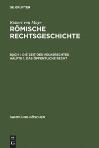 Robert von Mayr: Römische Rechtsgeschichte. Die Zeit des Volksrechtes / Das öffentliche Recht