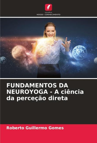 FUNDAMENTOS DA NEUROYOGA - A ciência da perceção direta