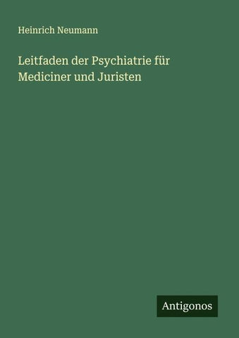 Leitfaden der Psychiatrie für Mediciner und Juristen