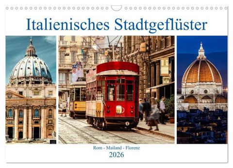 Italienisches Stadtgeflüster, Rom - Mailand - Florenz (Wandkalender 2026 DIN A3 quer), CALVENDO Monatskalender