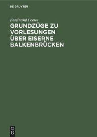 Grundzüge zu Vorlesungen über Eiserne Balkenbrücken