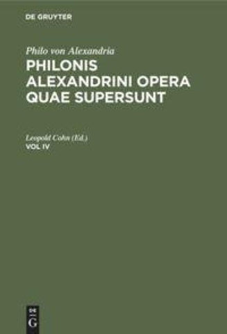 Philonis Alexandrini opera quae supersunt. Vol IV