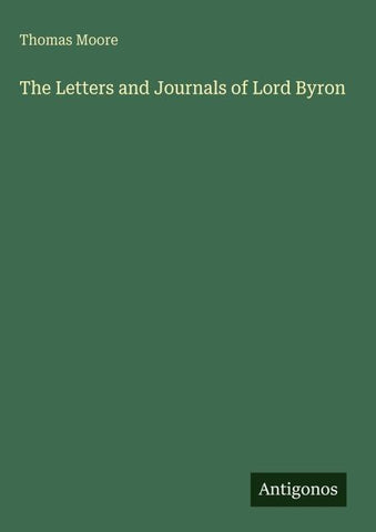 The Letters and Journals of Lord Byron
