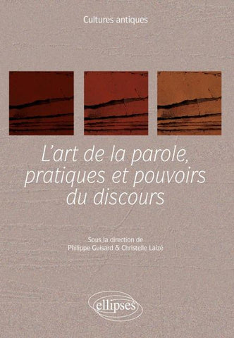 L'art de la parole, pratiques et pouvoirs du discours