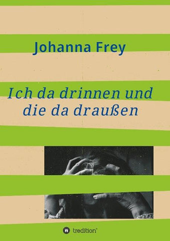 Ich da drinnen und die da draußen