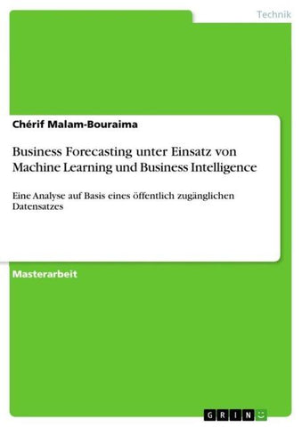Business Forecasting unter Einsatz von Machine Learning und Business Intelligence
