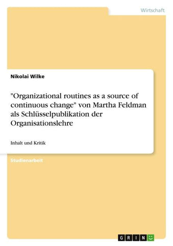 "Organizational routines as a source of continuous change" von Martha Feldman als Schlüsselpublikation der Organisationslehre