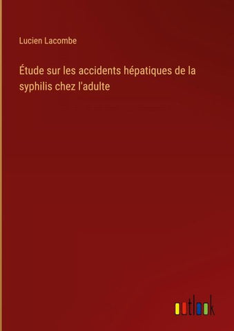 Étude sur les accidents hépatiques de la syphilis chez l'adulte