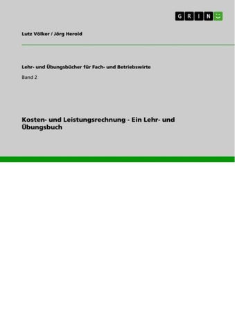 Kosten- und Leistungsrechnung - Ein Lehr- und Übungsbuch