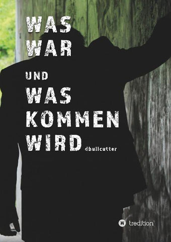 WAS WAR UND WAS KOMMEN WIRD