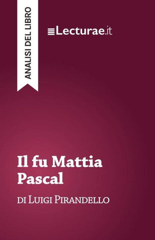 Il fu Mattia Pascal - Luigi Pirandello (analisi del libro)