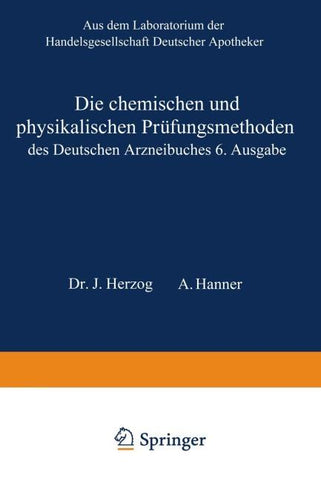 Die chemischen und physikalischen Prüfungsmethoden des Deutschen Arzneibuches 6. Ausgabe