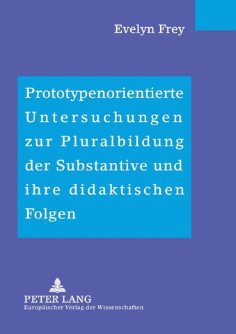 Prototypenorientierte Untersuchungen zur Pluralbildung der Substantive und ihre didaktischen Folgen