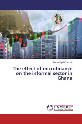 The effect of microfinance on the informal sector in Ghana