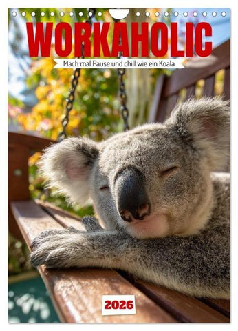 Workaholic - Mach mal Pause und chill wie ein Koala (Wandkalender 2026 DIN A4 hoch), CALVENDO Monatskalender