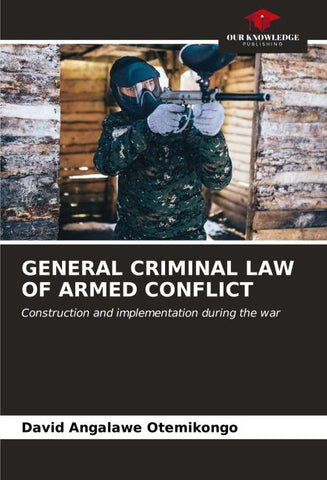 GENERAL CRIMINAL LAW OF ARMED CONFLICT