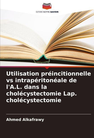 Utilisation préincitionnelle vs intrapéritonéale de l'A.L. dans la cholécystectomie Lap. cholécystectomie