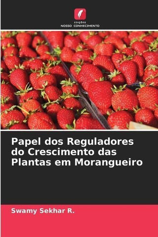 Papel dos Reguladores do Crescimento das Plantas em Morangueiro