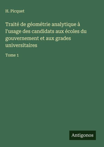 Traité de géométrie analytique à l'usage des candidats aux écoles du gouvernement et aux grades universitaires