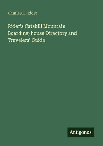 Rider's Catskill Mountain Boarding-house Directory and Travelers' Guide