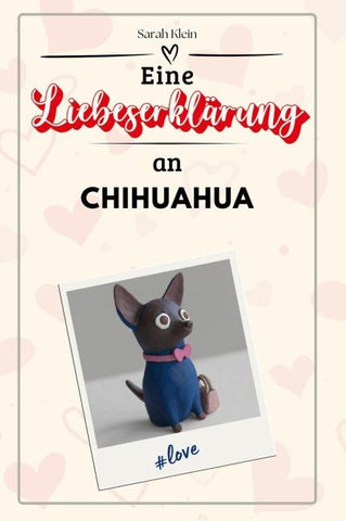 Eine Liebeserklärung an Chihuahua