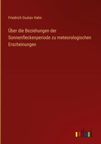 Über die Beziehungen der Sonnenfleckenperiode zu meteorologischen Erscheinungen