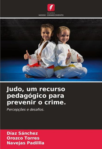 Judo, um recurso pedagógico para prevenir o crime.