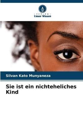 Sie ist ein nichteheliches Kind