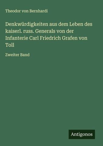 Denkwürdigkeiten aus dem Leben des kaiserl. russ. Generals von der Infanterie Carl Friedrich Grafen von Toll