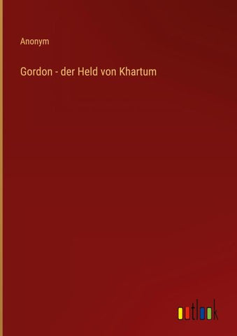 Gordon - der Held von Khartum