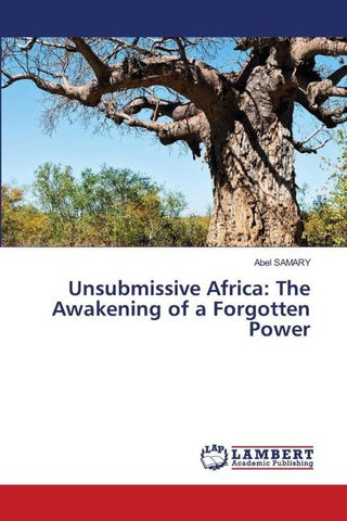 Unsubmissive Africa: The Awakening of a Forgotten Power