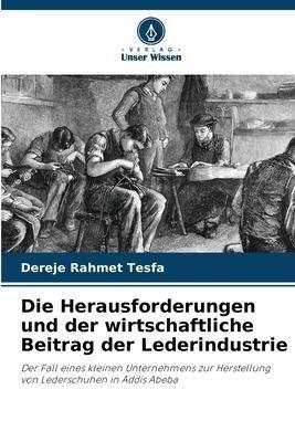 Die Herausforderungen und der wirtschaftliche Beitrag der Lederindustrie