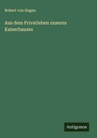 Aus dem Privatleben unseres Kaiserhauses