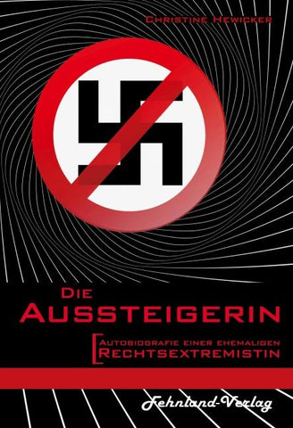 Die Aussteigerin. Autobiografie einer ehemaligen Rechtsextremistin
